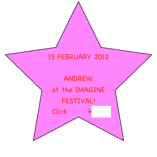 



15 FEBRUARY 2012

ANDREW
at the IMAGINE FESTIVAL!
Click HERE!