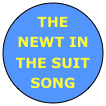 THE NEWT IN THE SUIT SONG